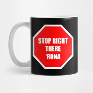 Stop Right There 'Rona Mug